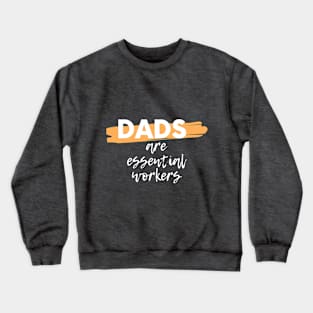 Dads Are Essential Crewneck Sweatshirt